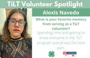 Headshot of Alexis Navedo with following text to the right of image. TiLT Volunteer Spotlight. Alexis Navedo. What is your favorite memory from serving as a TiLT volunteer? Spending time and getting to know everyone in the TiLT program overall was the best part.